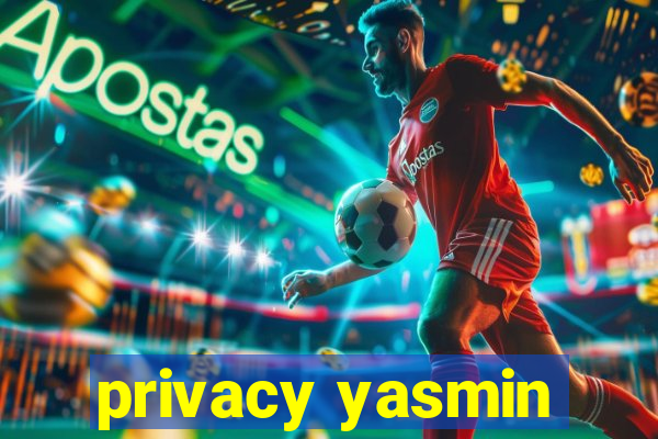 privacy yasmin